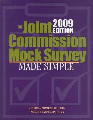 The Joint Commission Mock Survey Made Simple - Kathryn A Chamberlain, Candace J Hamner