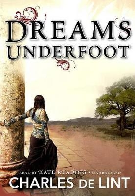 Dreams Underfoot - Charles De Lint