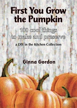 First You Grow the Pumpkin - Ginna B B Gordon