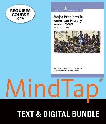 Bundle: Major Problems in American History, Volume I, 4th + Mindtap History, 1 Term (6 Months) Printed Access Card - Elizabeth Cobbs, Edward J Blum, Jon Gjerde
