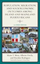 Population, Migration, and Socioeconomic Outcomes among Island and Mainland Puerto Ricans -  Alberto Davila,  Marie T. Mora,  Havidan Rodriguez