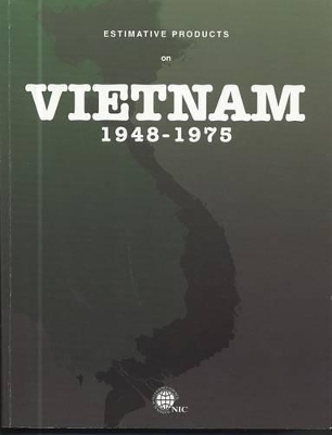 Estimative Products on Vietnam 1948-1975 - 