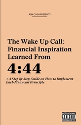The Wake Up Call: Financial Inspiration Learned from 4 - Ash Cash