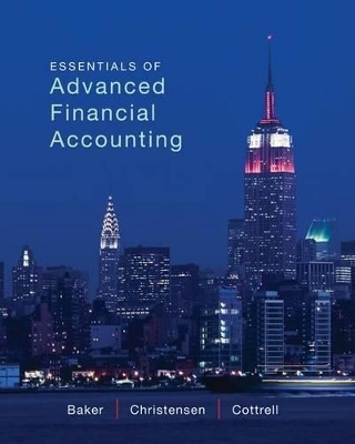 Essentials of Advanced Financial Accounting with Connect Access Card - Richard E Baker, Theodore E Christensen, David M Cottrell