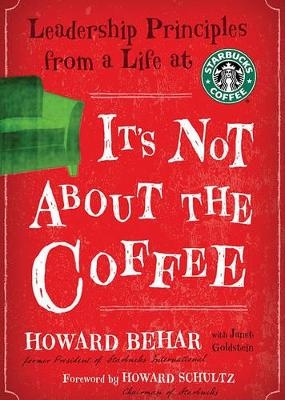 It's Not about the Coffee - Howard Behar