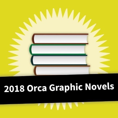 2018 Orca Graphic Novel Collection - 
