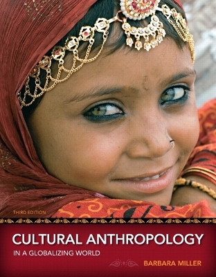 Cultural Anthropology in a Globalizing World Plus NEW MyAnthroLab with eText -- Access Card Package - Barbara D. Miller