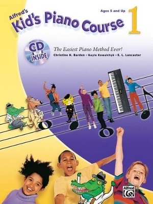 Alfred's Kid's Piano Course 1 - Christine H Barden, Gayle Kowalchyk, E L Lancaster