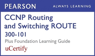 CCNP Routing and Switching Route 300-101 Pearson Ucertify Course and Foundation Learning Guide Bundle