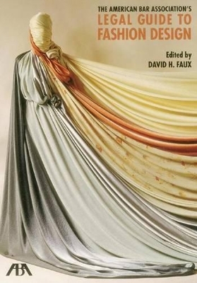 The American Bar Association's Legal Guide to Fashion Design, with CD-ROM - David H. Faux