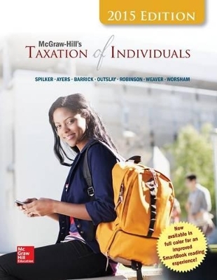 McGraw-Hill's Taxation of Individuals, 2015 Edition with Connect Access Card - Brian Spilker, Benjamin Ayers, Book Review Editor John Robinson, Edmund Outslay, Ronald Worsham