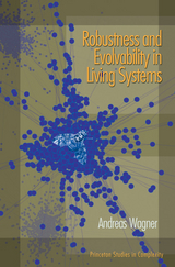 Robustness and Evolvability in Living Systems - Andreas Wagner