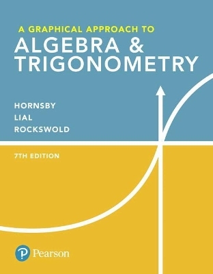 A Graphical Approach to Algebra & Trigonometry Plus Mylab Math with Pearson Etext -- 24-Month Access Card Package - John Hornsby, Margaret Lial, Gary Rockswold