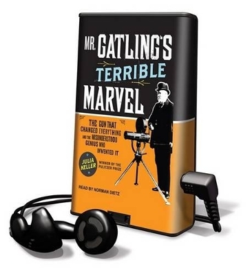 Mr. Gatling's Terrible Marvel - Julia Keller