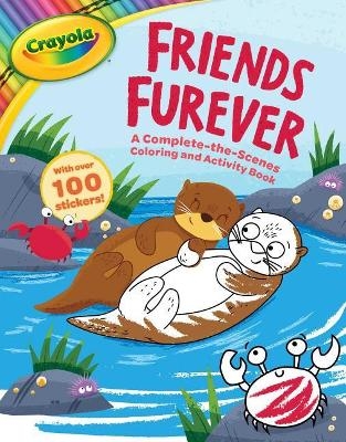 Crayola: Friends Furever (a Crayola Complete-The-Scenes Coloring Activity Book for Kids) -  Buzzpop