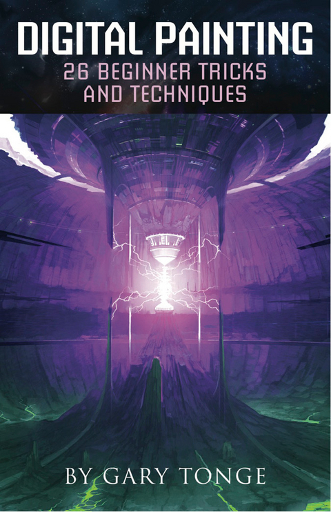 Digital Painting, 26 Beginner Tricks and Techniques -  Gary Tonge