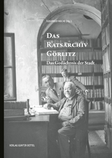 Das Ratsarchiv G&ouml;rlitz - 
