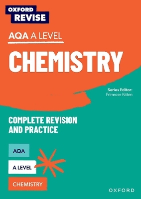 Oxford Revise: AQA A Level Chemistry Complete Revision and Practice - Primrose Kitten, Adam Robbins, Mike Wooster, Alyssa Fox-Charles, Josh Thomas