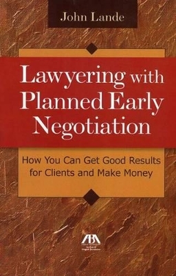 Lawyering with Planned Early Negotiation - John Lande