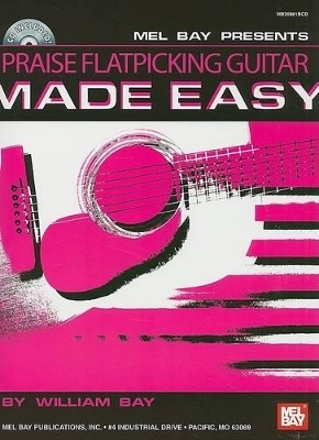 Praise Flatpicking Guitar Made Easy - William Bay