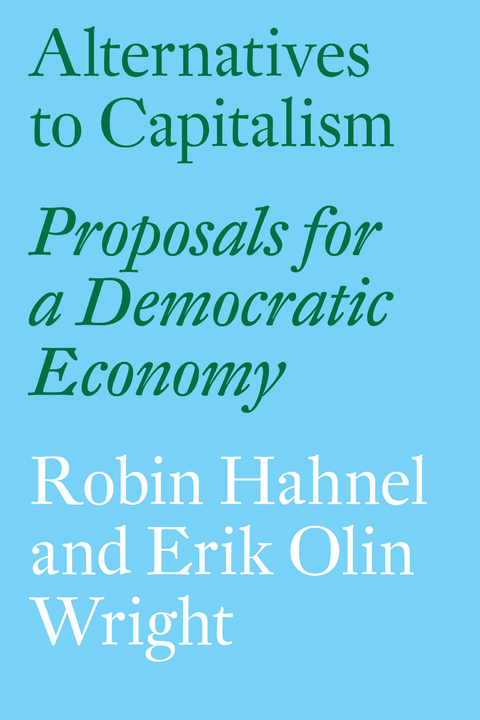 Alternatives to Capitalism - Erik Olin Wright, Robin Hahnel