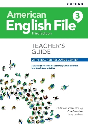 American English File: Level 3: Teacher's Guide with Teacher Resource Center - Christina Latham-Koenig, Clive Oxenden, Jerry Lambert