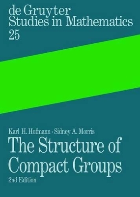 The Structure of Compact Groups - Karl H. Hofmann, Sidney A. Morris