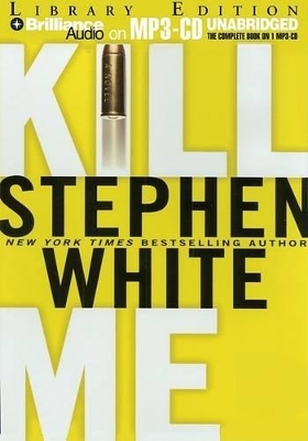 Kill Me - Stephen White