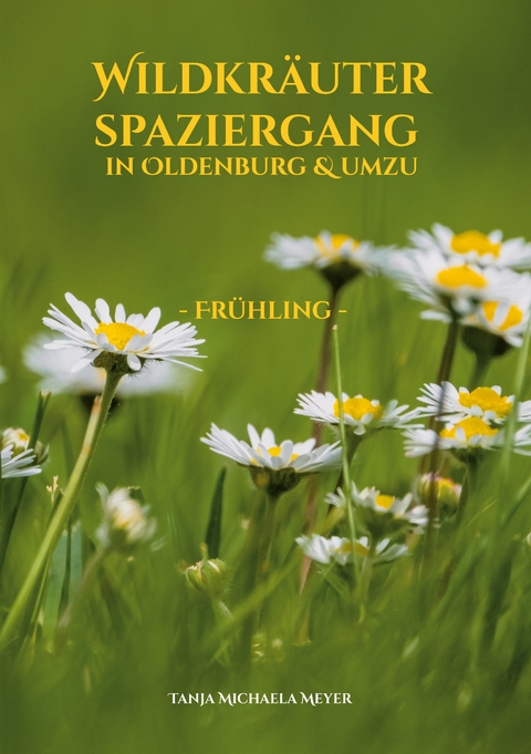 Wildkr&auml;uterspaziergang in Oldenburg & umzu - Tanja Michaela Meyer