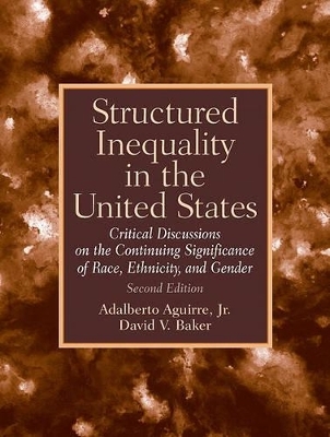 Structured Inequality in the United States - Adalberto Aguirre  Jr., David V. Baker