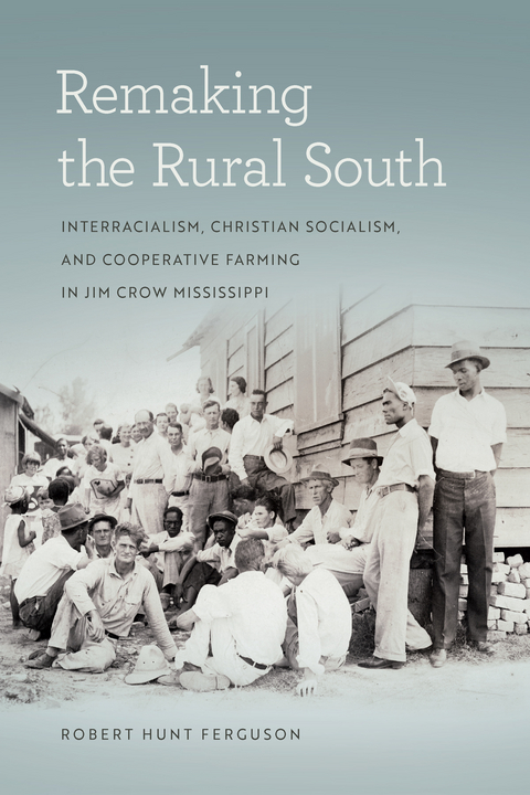 Remaking the Rural South -  Robert Hunt Ferguson