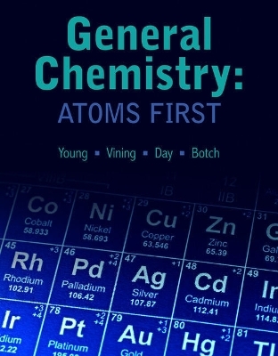 Bundle: General Chemistry: Atoms First + Mindtap General Chemistry: Atoms First, 1 Term (6 Months) Printed Access Card -  Young, William Vining, Roberta Day, Beatrice Botch