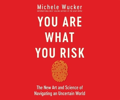 You Are What You Risk - Michele Wucker