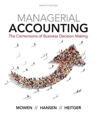 Bundle: Managerial Accounting: The Cornerstone of Business Decision Making, Loose-Leaf Version, 7th + Squarecap, 1 Term (6 Months) Printed Access Card for Lecture Tools, 1st - Maryanne Mowen, Don Hansen, Dan Heitger