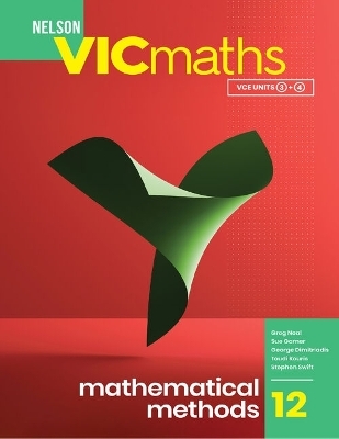 Nelson VICmaths 12 Mathematical Methods Student Book with 1 Access Code - Greg Neal, Sue Garner, George Dimitriadis, Toudi Kouris, Stephen Swift