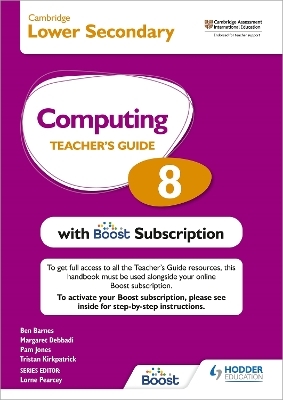 Cambridge Lower Secondary Computing 8 Teacher's Guide with Boost Subscription - Tristan Kirkpatrick, Pam Jones, Ben Barnes, Margaret Debbadi