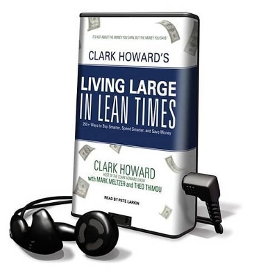Clark Howard's Living Large in Lean Times - Clark Howard