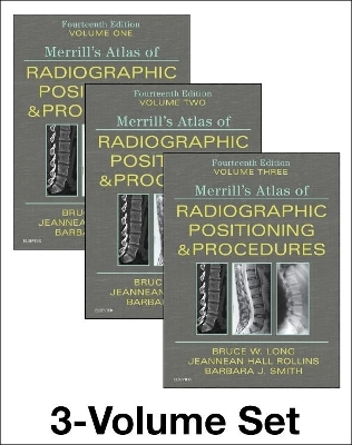 Merrill's Atlas of Radiographic Positioning and Procedures - 3-Volume Set - Bruce W. Long, Jeannean Hall Rollins, Barbara J. Smith