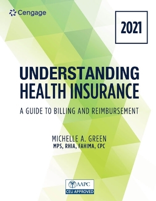 Bundle: Understanding Health Insurance: A Guide to Billing and Reimbursement - 2021, 16th + Student Workbook + Mindtap, 2 Terms Printed Access Card - Michelle Green