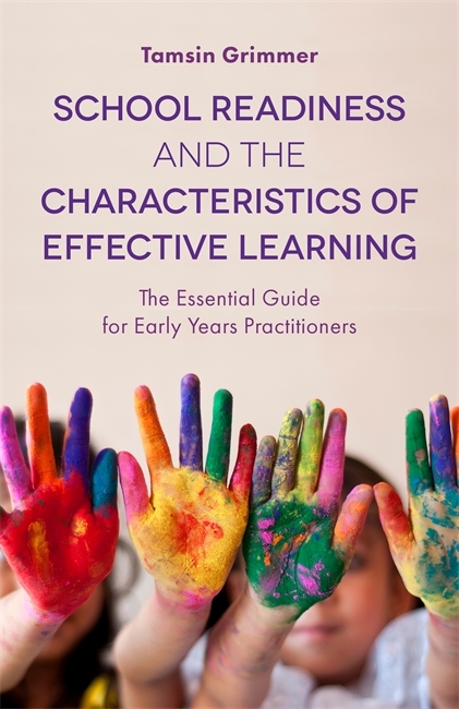 School Readiness and the Characteristics of Effective Learning - Tamsin Grimmer