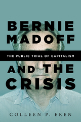 Bernie Madoff and the Crisis -  Colleen P Eren