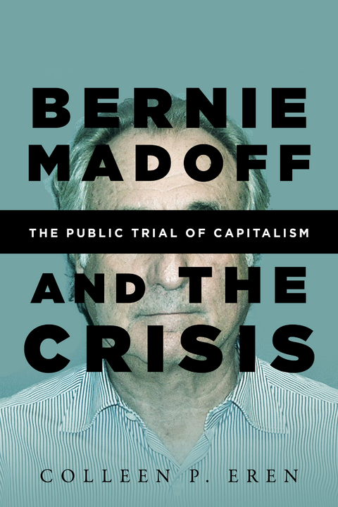 Bernie Madoff and the Crisis -  Colleen P Eren