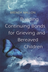 Building Continuing Bonds for Grieving and Bereaved Children - Brenda Mallon