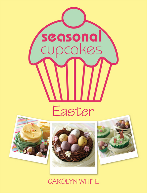 Seasonal Cupcakes - Easter - Carolyn White