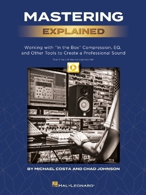 Mastering Explained - Chad Johnson, Michael Costa