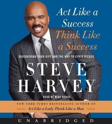 Act Like a Success, Think Like a Success Unabridged CD: Discovering the Way to Life's Riches - Steve Harvey