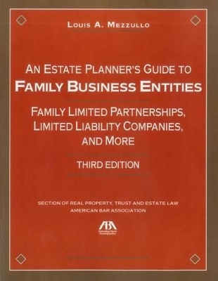 An Estate Planner's Guide to Family Business Entities - Louis A Mezzullo