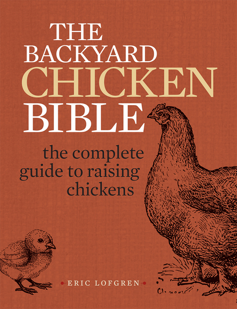 Backyard Chicken Bible -  Eric Lofgren