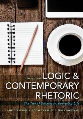 Bundle: Logic and Contemporary Rhetoric: The Use of Reason in Everyday Life, 13th + Mindtap Philosophy, 1 Term (6 Months) Printed Access Card - Nancy Cavender, Howard Kahane, Frank Boardman