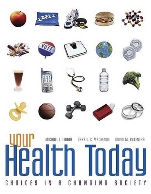 Your Health Today: Choices in a Changing Society with Online Learning Center Bind-in Card -  Teague